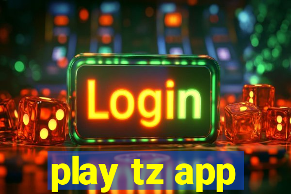 play tz app