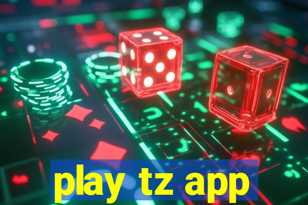 play tz app