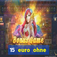 15 euro ohne einzahlung casino