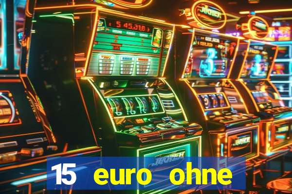 15 euro ohne einzahlung casino