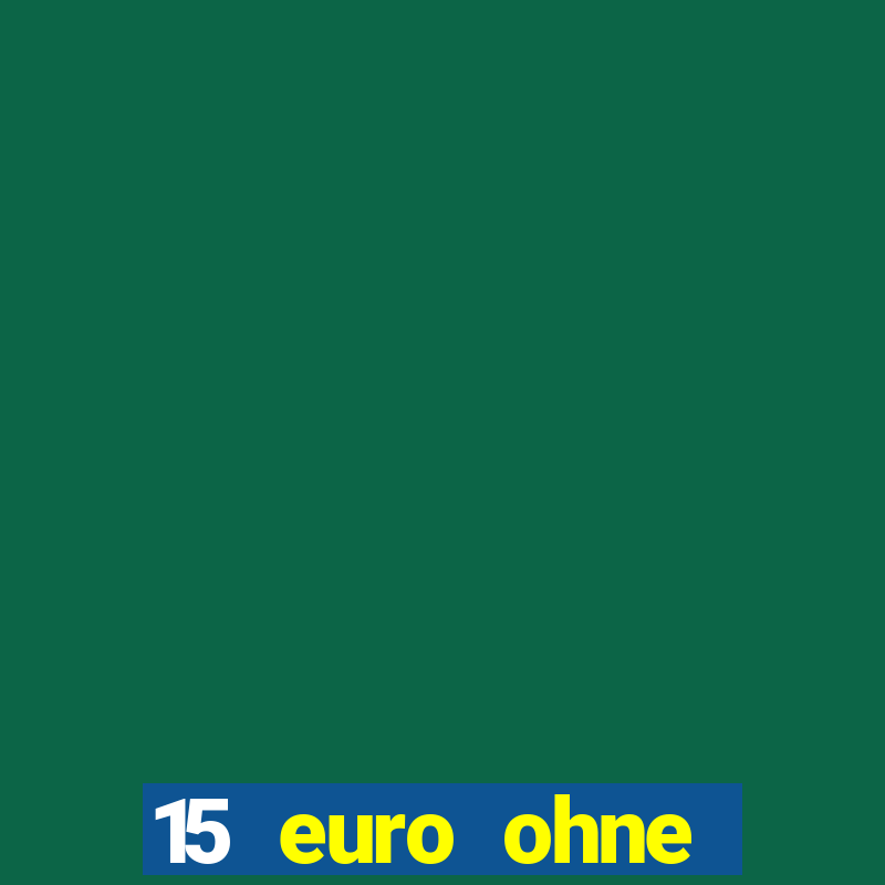 15 euro ohne einzahlung casino