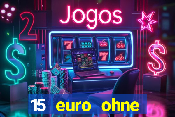 15 euro ohne einzahlung casino