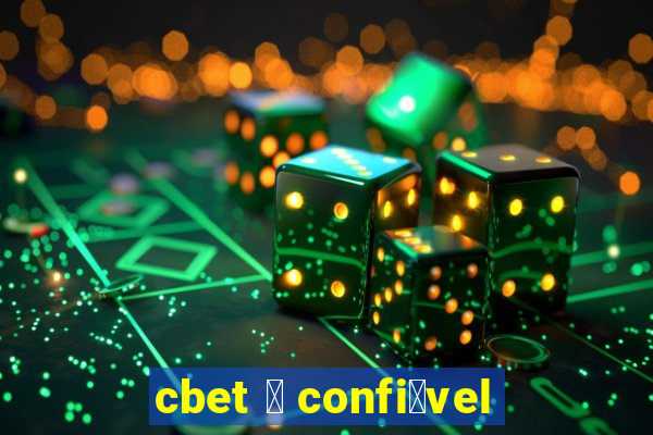 cbet 茅 confi谩vel