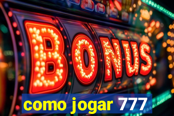 como jogar 777