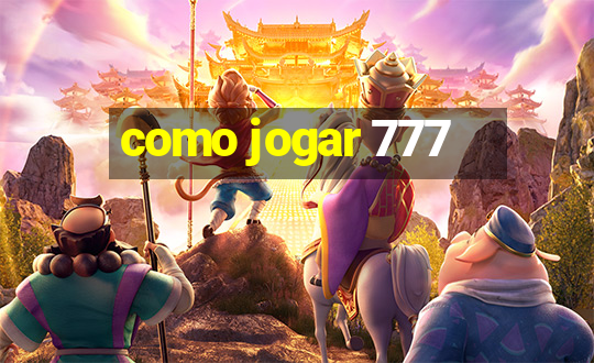 como jogar 777