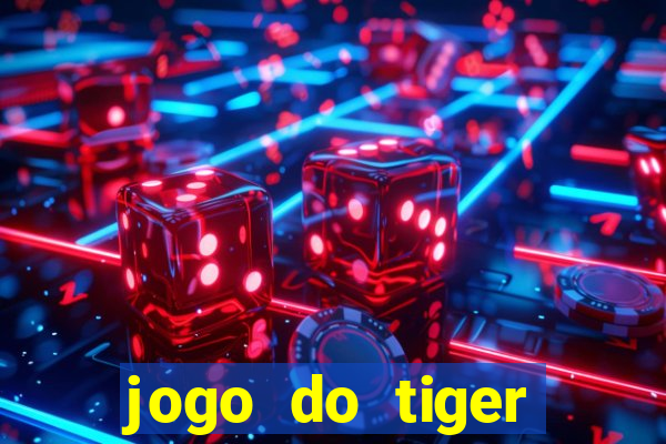 jogo do tiger teste gr谩tis