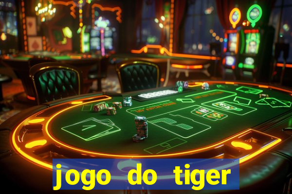 jogo do tiger teste gr谩tis