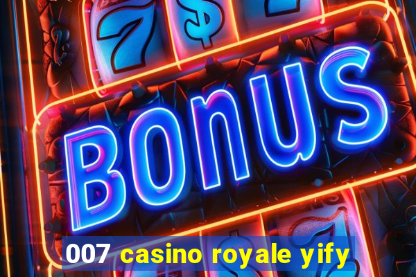 007 casino royale yify