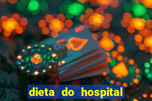 dieta do hospital do coração