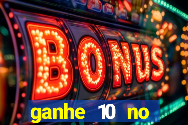 ganhe 10 no cadastro bet