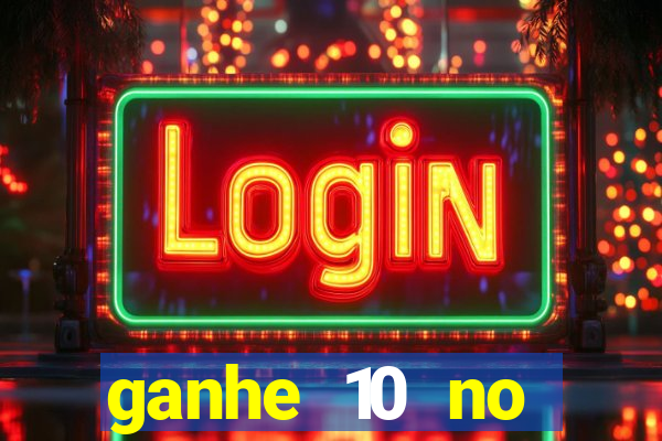 ganhe 10 no cadastro bet