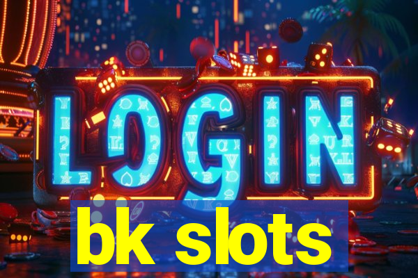 bk slots