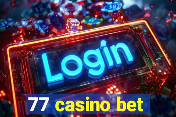 77 casino bet