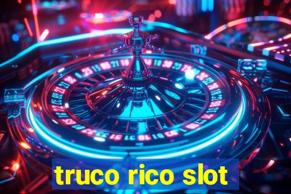 truco rico slot