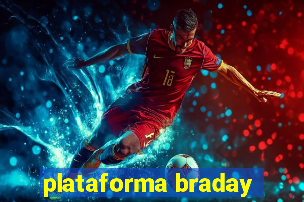 plataforma braday