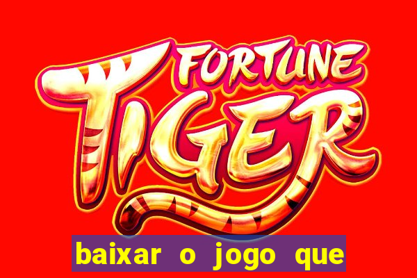 baixar o jogo que ganha dinheiro