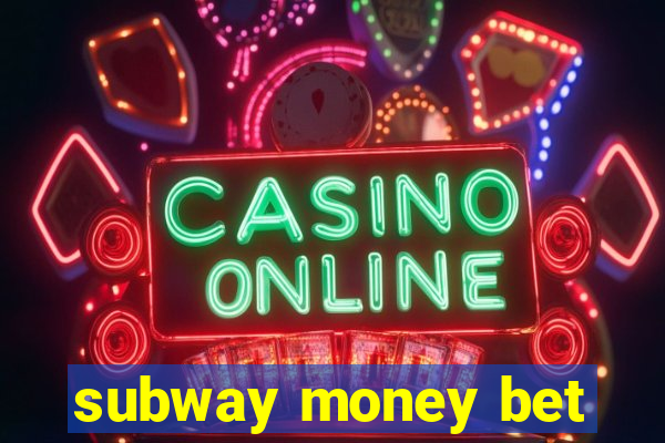 subway money bet