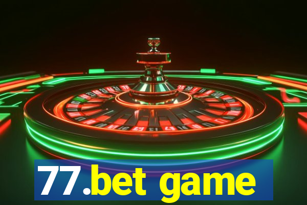 77.bet game