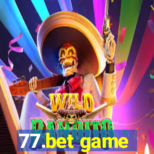 77.bet game