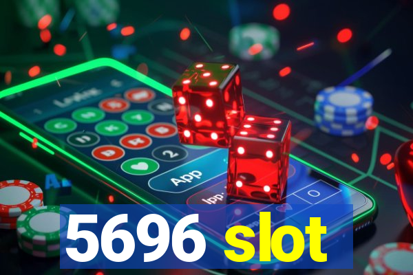 5696 slot