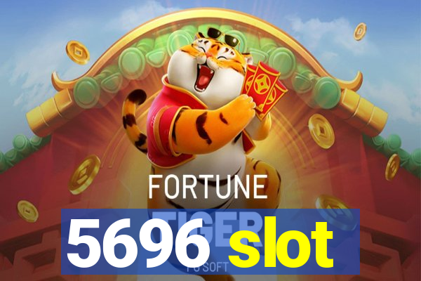 5696 slot