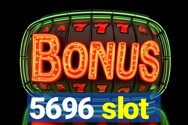 5696 slot