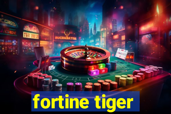 fortine tiger