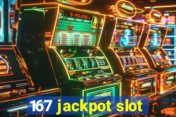 167 jackpot slot