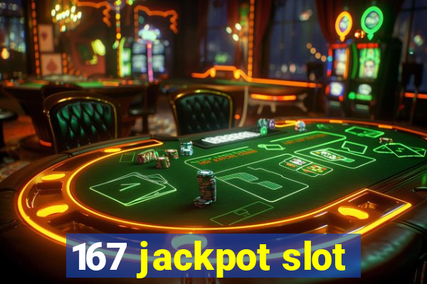 167 jackpot slot