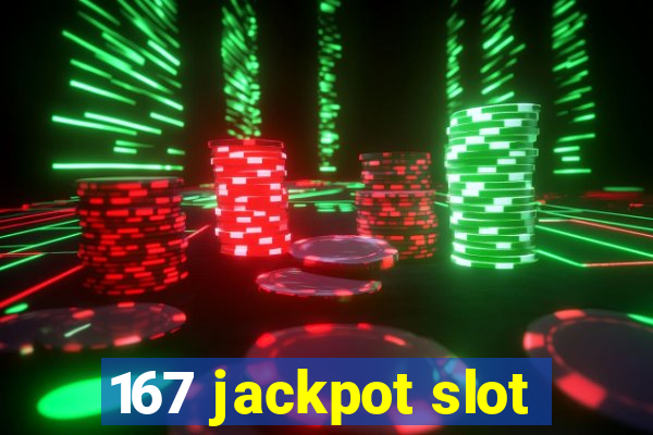 167 jackpot slot