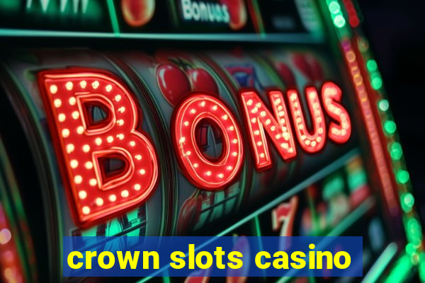 crown slots casino