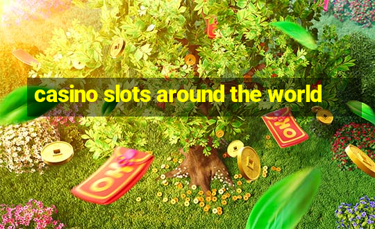 casino slots around the world