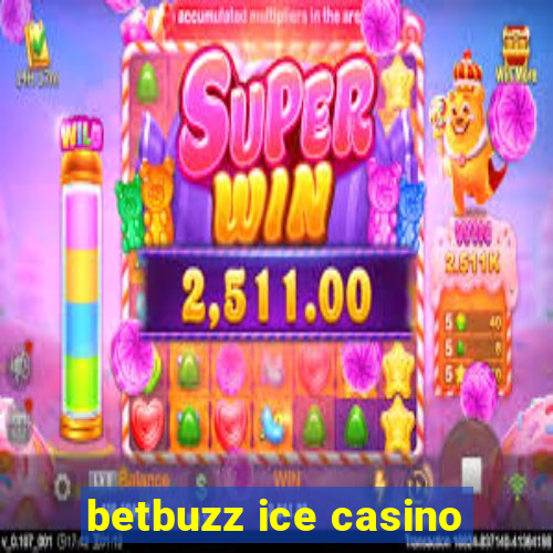 betbuzz ice casino