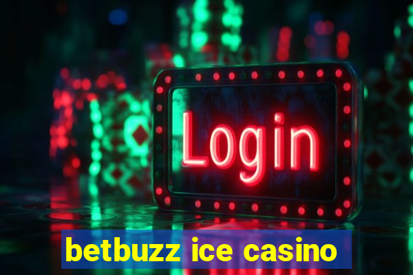 betbuzz ice casino