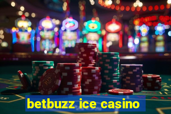 betbuzz ice casino