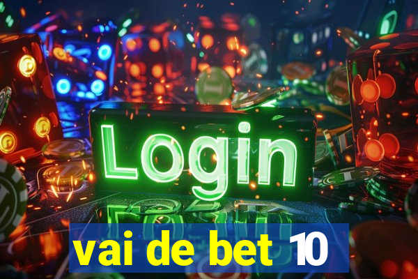 vai de bet 10