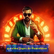 próximo jogos do fluminense