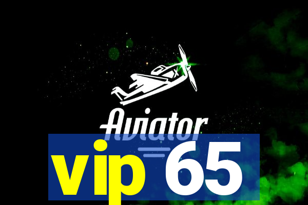 vip 65