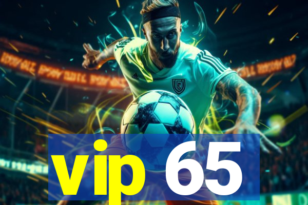 vip 65