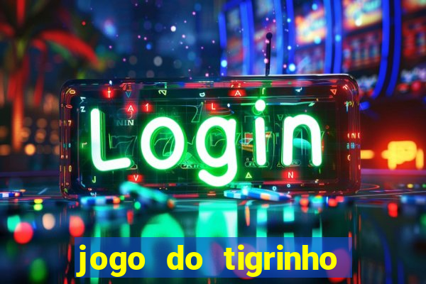 jogo do tigrinho realmente ganha dinheiro