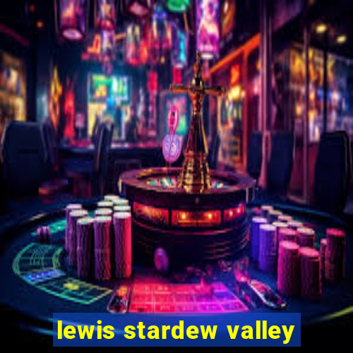 lewis stardew valley