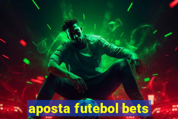 aposta futebol bets