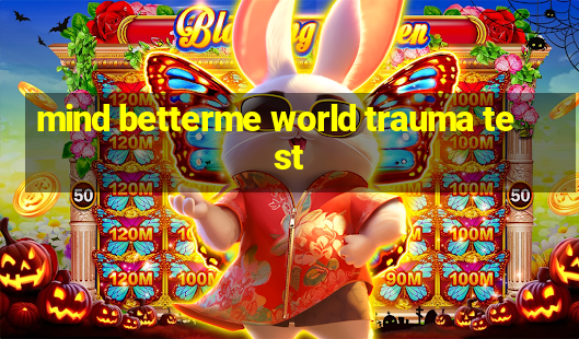 mind betterme world trauma test