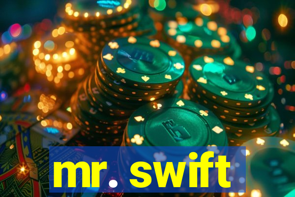 mr. swift