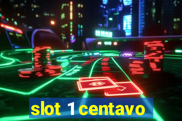 slot 1 centavo