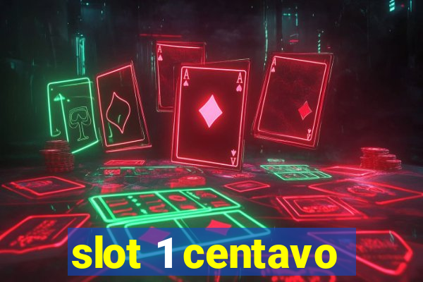 slot 1 centavo