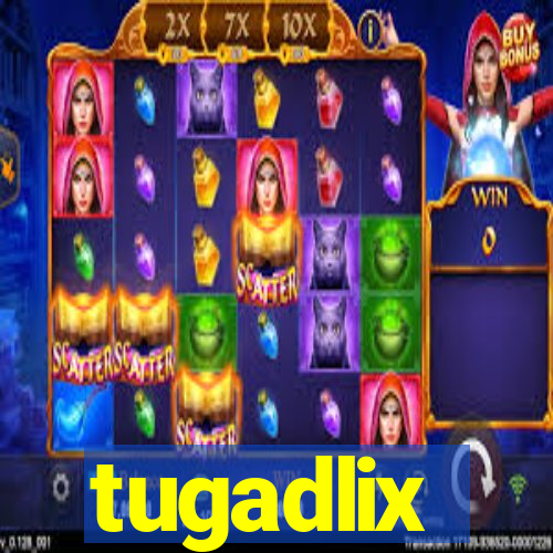 tugadlix