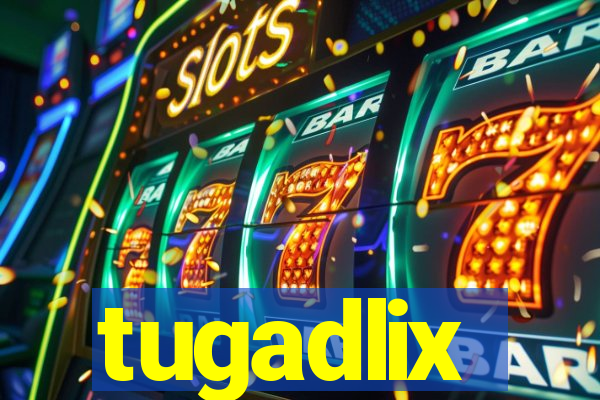 tugadlix