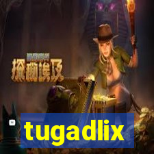 tugadlix