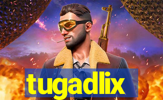 tugadlix